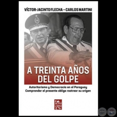 A TREINTA AÑOS DEL GOLPE - Autores: VÍCTOR-JACINTO FLECHA / CARLOS MARTINI - Año 2019